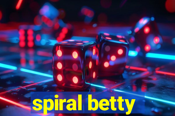 spiral betty